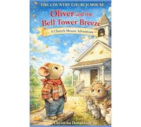 Oliver and the Bell Tower Breeze: A Church Mouse Adventure