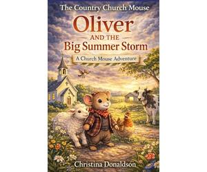 Oliver and the Big Summer Storm: A Church Mouse Adventure