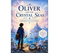 Oliver and the Crystal Seas: A Mysterious Adventure Beneath the Waves
