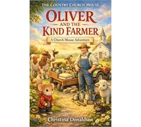 Oliver and the Kind Farmer: Oliver and the Kind Farmer