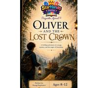 Oliver and the Lost Crown: An exciting mystery adventure filled with hidden secrets, ancient legends, and just the right touch of gentle.
