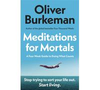Oliver Burkeman Meditations for Mortals (Poche)