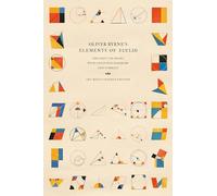 Oliver Byrne's Elements of Euclid: The First Six Books with Coloured Diagrams and Symbols (Art Meets Science Edition)