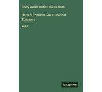 Oliver Cromwell : An Historical Romance: Vol. 2