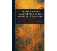 Oliver Cromwell and the Rule of the Puritans in England
