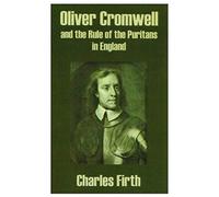 Oliver Cromwell And The Rule Of The Puritans In England