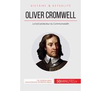Oliver Cromwell: Le lord-protecteur du Commonwealth