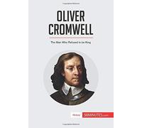 Oliver Cromwell:The Man Who Refused To Be King