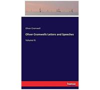 Oliver Cromwells Letters And Speeches