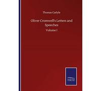 Oliver Cromwell's Letters And Speeches