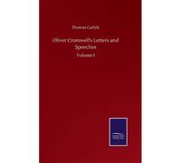 Oliver Cromwell's Letters And Speeches