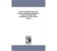 Oliver Cromwell's Letters and Speeches: Including the Supplement to the First Edition; With Elucidations. Vol. 1by Thomas Carlyle. Cromwell, Oliver (Auteur)