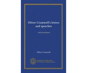 Oliver Cromwell's letters and speeches (v.03): with elucidations