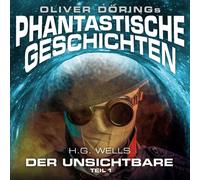 Oliver Dörings Phantastische Geschichten Der Unsichtbare Teil 1 (CD)