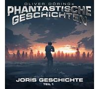 Oliver Doerings Phantastische Geschichten Joris Geschichte (Teil 1) (CD)