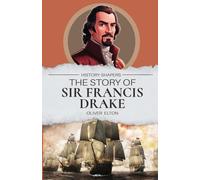 Oliver Elton The Story of Sir Francis Drake (Poche)
