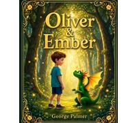 Oliver & Ember: A Boy and His Dragon