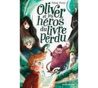 Oliver et les héros du livre perdu Adam Perry (Auteur), Marion Roman (Traduction), Ariane Delrieu (Illustration)