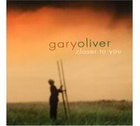 Oliver, Gary - Closer to You