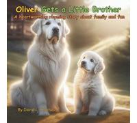 Oliver Gets A New Little Brother: A heartwarming rhyming story about family and fun