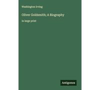 Oliver Goldsmith; A Biography: in large print