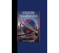 OLIVER HAARMANN: “The Man Behind Searchlight Capital - A Financial Legacy in Motion”