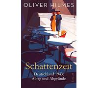 Oliver Hilmes Schattenzeit: Deutschland 1943: Alltag und Abgründe (Relié)