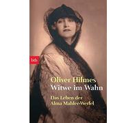 Oliver Hilmes Witwe im Wahn: Das Leben der Alma Mahler-Werfel (Poche)