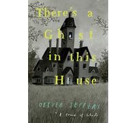 Oliver Jeffers There’s a Ghost in this House (Relié)