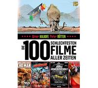 Oliver Kalkofe P Die 100 schlechtesten Filme aller Zeiten: Das große Sc (Relié)