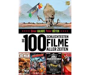 Oliver Kalkofe P Die 100 schlechtesten Filme aller Zeiten: Das große Sc (Relié)
