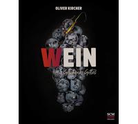 Oliver Kircher Wein: Ein Geschenk Gottes (Gottes Güte schmecken) (Relié)