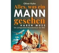Oliver Kuhn Alles, was ein Mann gesehen haben muss: Die aufregendsten Re (Relié)