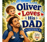 Oliver Loves His Dad: A Personalized Picture Book About Love, Adventure, and Special Moments with Dad