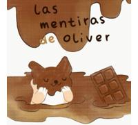 Oliver miente: Un libro que enseña a los niños las consecuencias de mentir:: Ayuda a tu hijo a comprender la importancia de decir la verdad