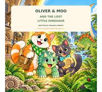 Oliver & Moo and the Lost Little Dinosaur: For every Little Explorer