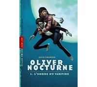Oliver Nocturne Tome 1 - L'ombre Du Vampire