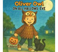 Oliver Owl on All Hallows' Eve: A Not-So-Scary Rhyming Halloween Adventure for Kids Ages 3-8