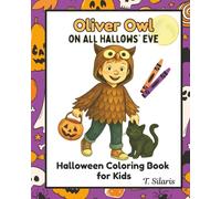 Oliver Owl on All Hallows’ Eve Coloring Book: A Spooky-Fun Companion to the Story, Read Along and Color, Perfect for Ages 3-8