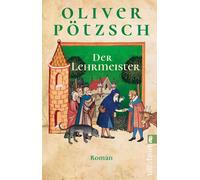 Oliver Pöt Der Lehrmeister: Roman Das farbenprächtige Abenteuer-E (Poche)