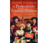 Oliver Pötzsch Die Henkerstochter und die Schwarze Madonna: Historischer (Poche)