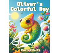 Oliver’s Colorful Day: With Bright Illustrations and Simple Text, This Board Book Makes Learning About Emotions Easy, Engaging, and Unforgettable! Perfect For Curious Minds Ages 2-5.
