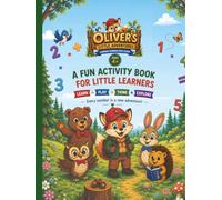 Oliver’s Little Adventures: Learning Numbers with Oliver: A Fun Activity Book for Little Learners Ages 4+