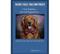 Oliver: Tales, Tails, and Treats: I can explain... What Had Happened Was…
