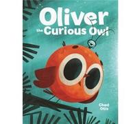 Oliver the Curious Owl - Chad Otis - Little Brown amp Company - Livre en Anglais - Hardback Chad OtisChad Otis (Auteur)