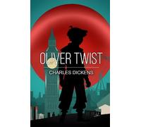 Oliver Twist: A Classic Novel of Survival and Hope