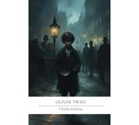 Oliver Twist by Charles Dickens: A Timeless Classic with Exclusive Annotations & Literary Analysis (Timeless Tomes Publishing)