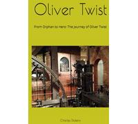 Oliver Twist: From Orphan to Hero: The Journey of Oliver Twist
