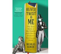 Oliver Twist & Me: The True Story of Charles Dickens's best-loved novel