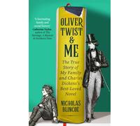 Oliver Twist & Me The True Story of my Family and Charles Dickens's best-loved novel - Nicholas Blincoe - The Bridge Street Press - ebook (ePub) - Livre